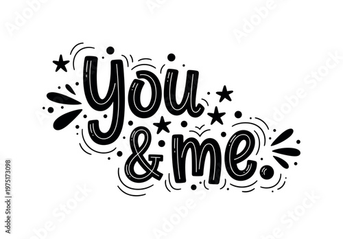You & me. lettering and all elements in black. Vector style. AWhite background. Pure white background. Perfect isolation and visual consistency.