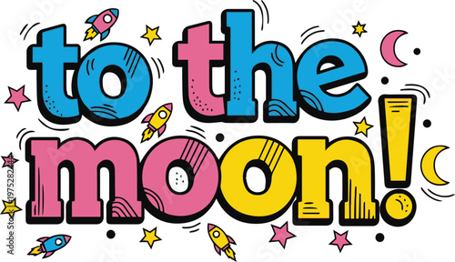 To the moon typography illustration in pop art doodle style with rockets and stars