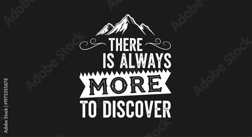 Motivational travel quote with mountain peaks and decorative swirls for inspirational posters, outdoor exploration, and adventure typography art.