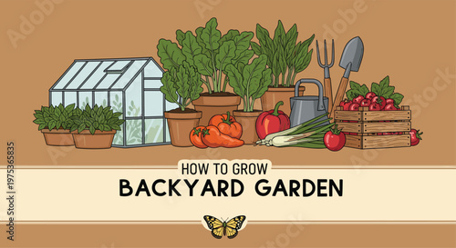 Informative illustration about growing a backyard garden featuring a greenhouse, potted plants, vegetables, and garden tools.