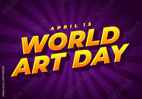 Photos Bold yellow 3d text reading world art day with april 15 above, set on purple rad