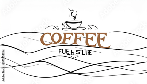 Coffee Fuels Life - A Minimalist Illustration of Coffee Cup and Text.