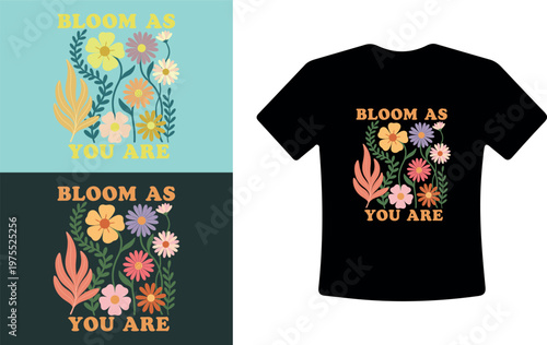 Bloom as you are inspirational quote t-shirt design with colorful flowers
