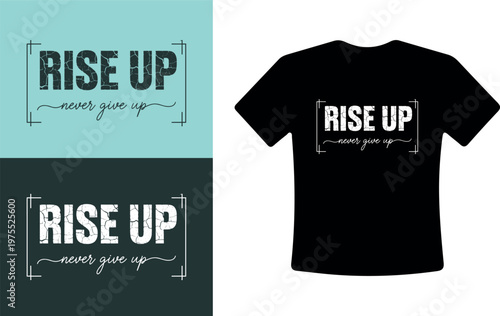Motivational T-Shirt Design with Rise Up Never Give Up Slogan Vector Graphic