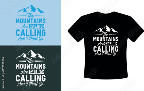 The Mountains Are Calling And I Must Go T-Shirt Design Vector