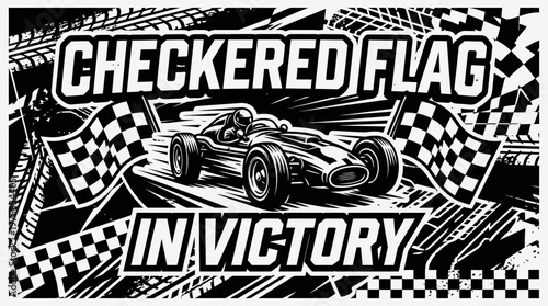 A bold black-and-white vintage race car illustration with waving checkered flags, symbolizing speed, triumph, and ultimate racing victory.