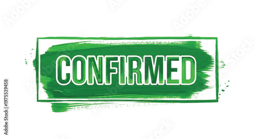 Neon green "confirmed" stamp on white background, confirmed stamp