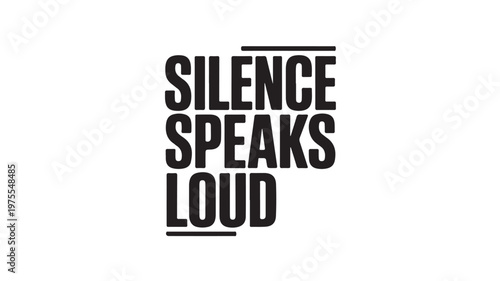 Silence Speaks Loud Typography on White Background, Minimalist Communication Concept Vector