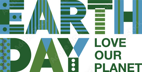 Happy Earth Day banner with geometric typography and "Love Our Planet" message for environmental awareness and sustainability.