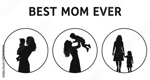 Motherhood silhouettes celebrating family love in circular frames with text Best Mom Ever