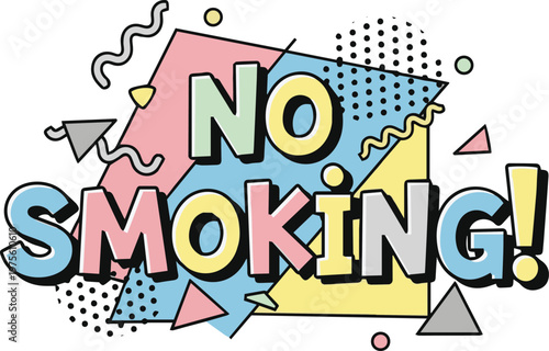 No Smoking Typography Illustration in 90s Memphis Style, Creative Anti-Smoking Sign with Pastel Colors and Geometric Abstract Background, Colorful Vector Poster Design