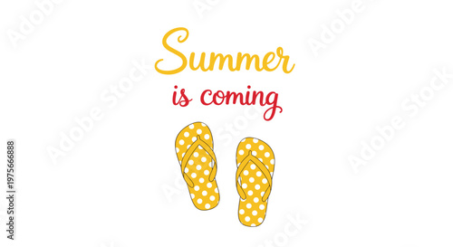 Bright yellow polka dot flip flops under the text Summer is coming on a clean white background for seasonal design.