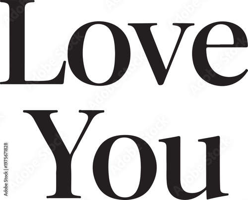 Black serif typography text reading love you isolated on a white background