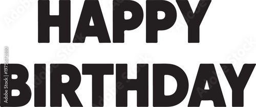 Bold black text reading happy birthday on a white background, sans serif typography