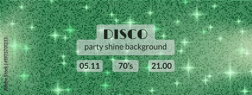 Disco nostalgic party banner template. Nightclub magic glitter background with green sparkles and sequin texture. Glam dance backdrop with tile pattern and glitz discotheque retro effect. Vector bg.