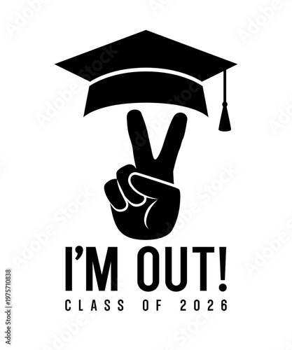 I am out, Class of 2026 Congratulation design. Graduation greeting concept with victory sign and graduation cap. Vector illustration