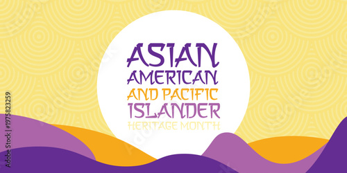 Asian Pacific American Heritage Month. Celebrated in May. It celebrates the culture, traditions and history of Asian Americans and Pacific Islanders in the United States. Poster, card, banner. Vector	