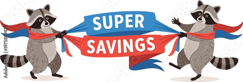 Two cartoon raccoons in superhero capes holding a banner with super savings text