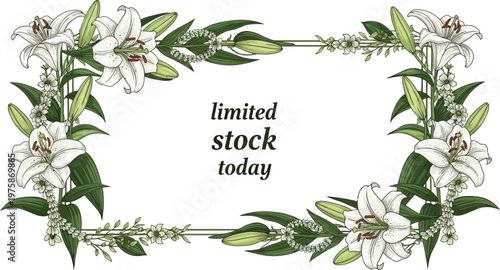 A beautiful floral frame with white lilies and green leaves on a white background with a limited stock message