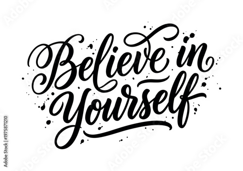 Believe in yourself. An inspirational and motivational quote. Modern calligraphy lettering for t-shirt, print, greeting card, poster. Positive vector phrase.