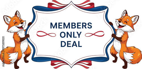 Two cartoon foxes holding a members only deal sign with ribbons and a white background