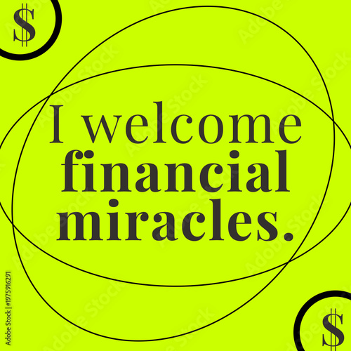 Financial Affirmation I Welcome Financial Miracles Motivational Quote Design.