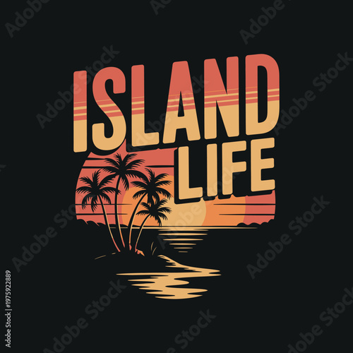 Island life typography design with tropical sunset and palm trees for summer apparel