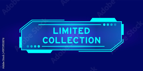 Futuristic hud banner that have word limited collection on user interface screen on blue background