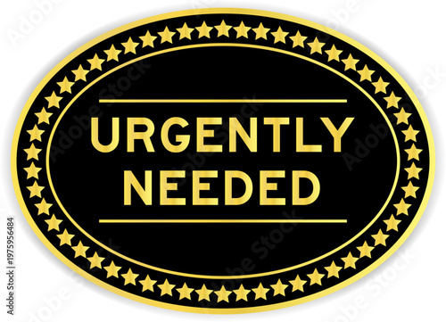 Black and gold color oval label sticker with word urgenly needed on white background