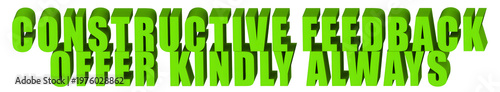 Photos Constructive Feedback,Offer Kindly Always  , 3d text