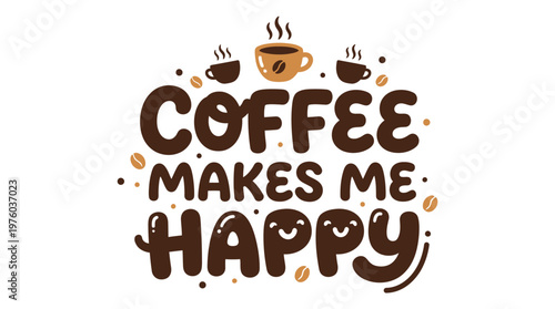 Coffee Makes Me Happy Text.