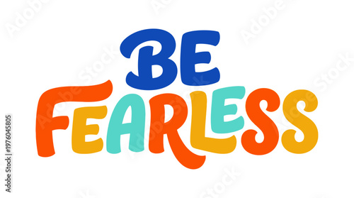 Colorful be fearless typography design.