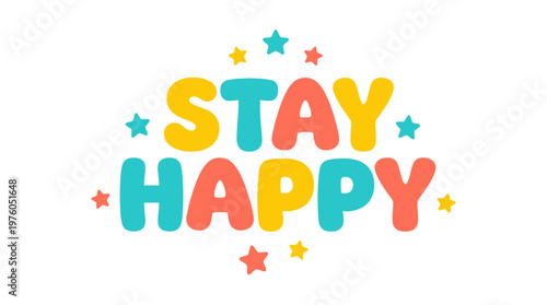 Colorful Stay Happy Text Message.