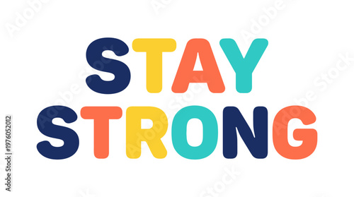 Colorful stay strong motivational phrase.