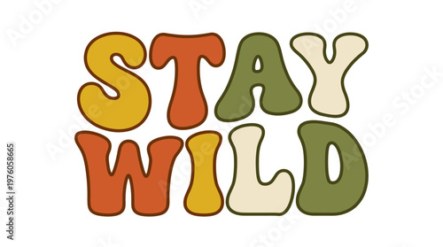 Colorful Stay Wild Typography Design.