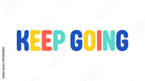 Colorful Keep Going Text Message.