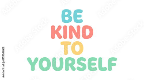 Colorful Be Kind to Yourself Sign.