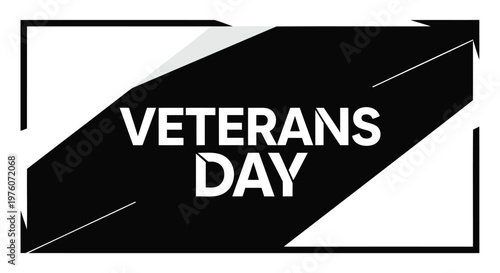 Veterans Day typographic banner, modern black and white geometric vector illustration, patriotic holiday graphic for military appreciation events