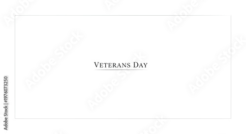 Veterans Day minimalist typography on white background, elegant serif text for national holiday, clean patriotic vector graphic for memorial card