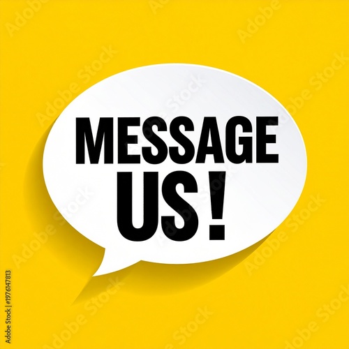 A white speech bubble with MESSAGE US! text on yellow background.