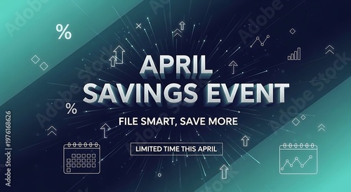 April Savings Event Promotional Banner with 3D Typography on Teal and Dark Blue Gradient Background Featuring Financial Growth Icons and Data Visualization Elements for Tax Season Marketing