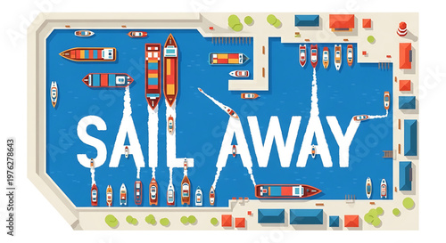 A colorful vector graphic illustration of a bustling harbor with boats and the words 'SAIL AWAY' in large letters
