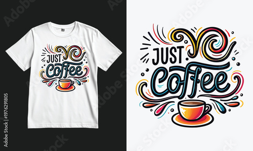 Creative t-shirt design featuring vibrant coffee-themed typography and illustrations.