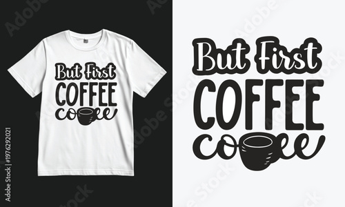 Cute t-shirt design with coffee-themed slogan and illustration