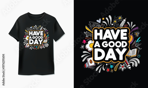 Creative black t-shirt with vibrant have a good day design for positive vibes