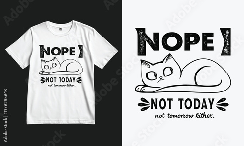 Funny cat-themed t-shirt with a humorous 'nope' and 'not today' message design