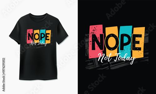 Vibrant nope not today graphic t-shirt design on dark fabric