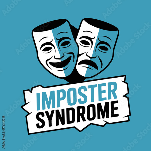 A vector graphic illustration of two comedy and tragedy masks with the words 'Imposter Syndrome' representing feelings of self-doubt and fake personas.