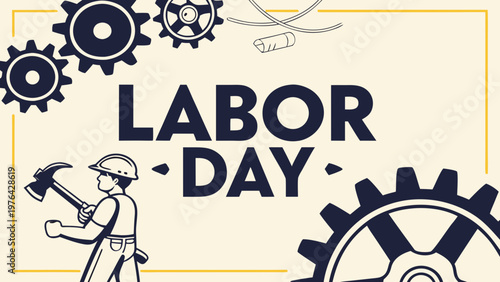 A Labor Day graphic illustration featuring a worker with a hammer and gears on a beige background