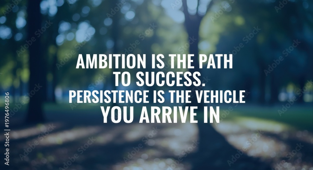 Naklejka premium Ambition and persistence quote overlaid on a blurred park pathway, symbolizing a journey to success
